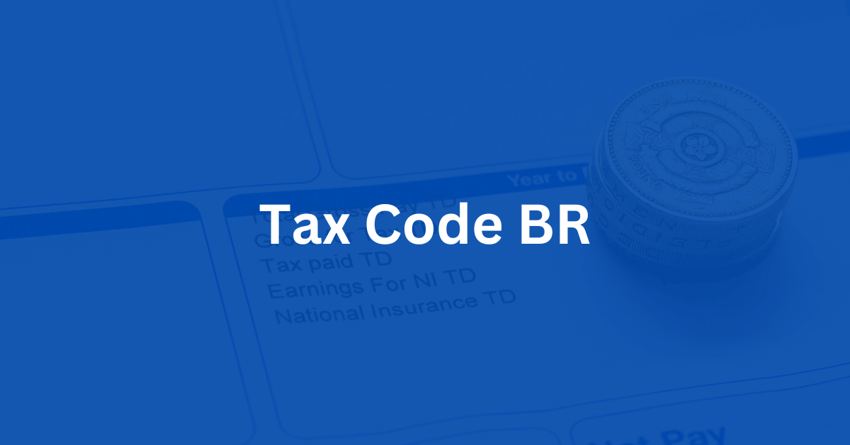 What Is A BR Tax Code And How Does It Affect Your Income Tax Tax Rebates